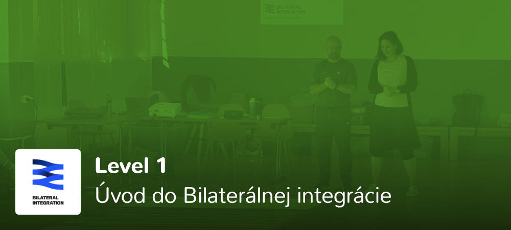 Level 1 - Úvod do Bilaterálnej integrácie