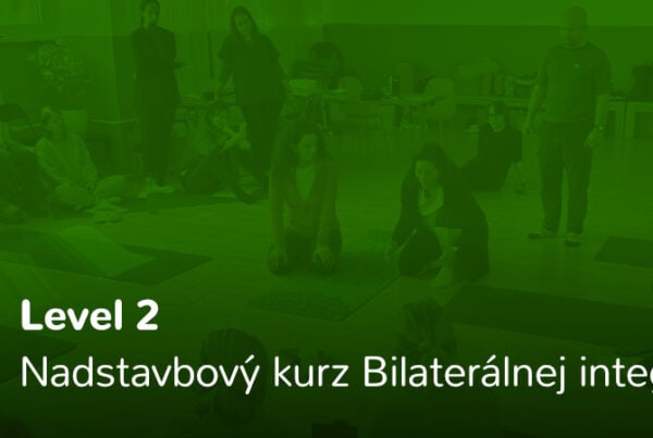 Level 2 - Nadstavbový kurz Bilaterálnej integrácie